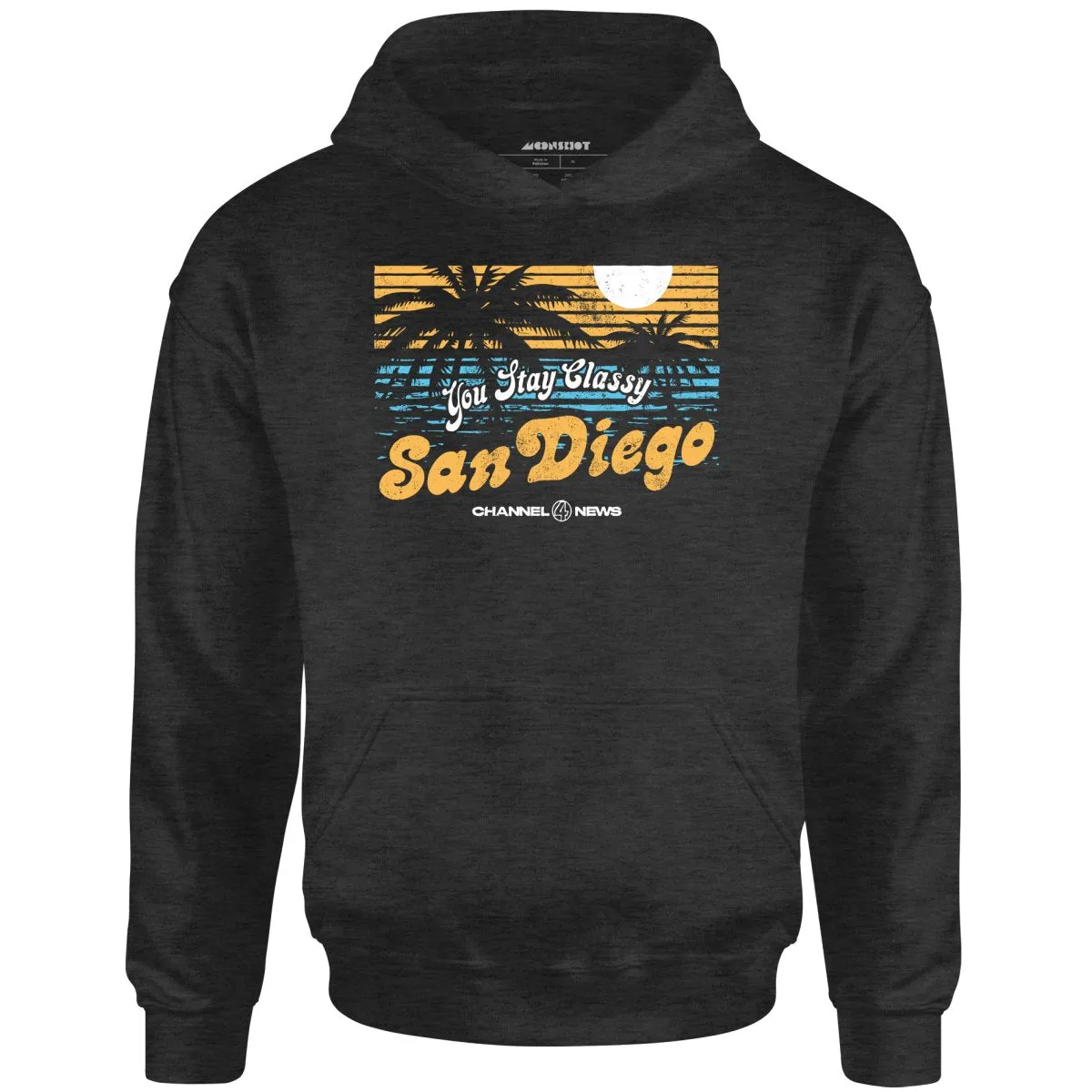 You Stay Classy San Diego - Unisex Hoodie